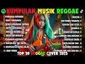 Lagu Top Hits Spotify Indonesia 2025 Full Album Reggae 🎧🔥 Kumpulan Musik Cover SKA REGGAE Terbaru 2025!