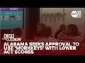 Alabama seeks federal approval to use WorkKeys alongside lower ACT scores