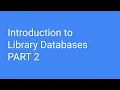 Intro to Library Databases - Part 2