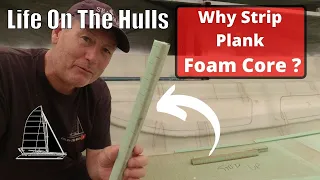 Ep174 – Why Strip Plank Foam Core ? – Catamaran Build