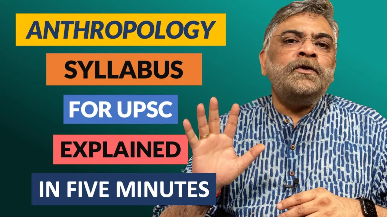 Anthropology Syllabus for UPSC Explained in Five Minutes