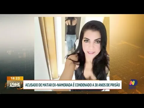 Homem é condenado a 30 anos de prisão por matar ex-namorada e esconder corpo