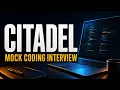 Citadel Mock Coding Interview With an Intern - Difficult Onsite
