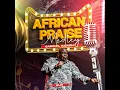 African Praise Medley Elic - Gabriel Eziashi