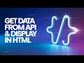 GET Data from API Display in HTML JavaScript Fetch API