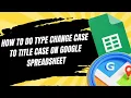 How to do type change case to title case on Google Spreadsheet - Step By Step Tutorial Works 2026