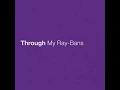 Through My Ray-Bans - Eric Church