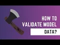 How to validate model data