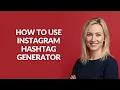 HOW TO USE INSTAGRAM HASHTAG GENERATOR - Julia sTutorials