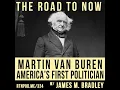 Martin Van Buren America s First Politician w James M Bradley