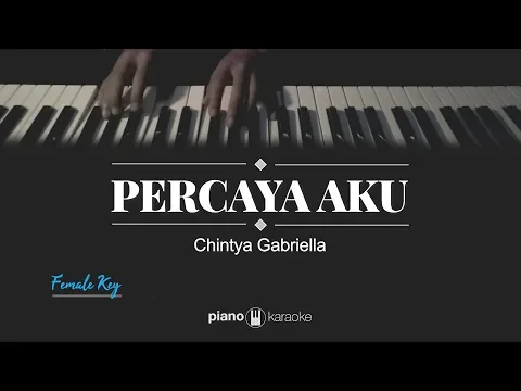 Download MP3 Percaya Aku (FEMALE KEY) Chintya Gabriella (Karaoke Piano Cover)