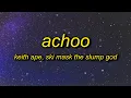 Download Lagu Keith Ape, Ski Mask The Slump God - Achoo (Lyrics) | my jewelry is cool just like a breeze sick sick