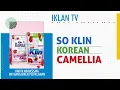 Iklan Video: SO KLIN KOREAN CAMELLIA