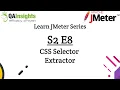 S2E8 Learn JMeter Series - CSS Selector Extractor