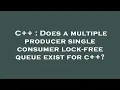 C Does a multiple producer single consumer lock-free queue exist for c