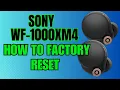 Sony WF-1000XM4 Factory Reset battery drain pairing issues remove clear bluetooth device list