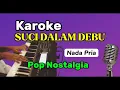 Download Lagu SUCI DALAM DEBU || Karoke || Nada Pria || Pop Nostalgia
