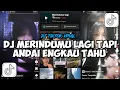 Lagu DJ MERINDUMU LAGI 😭🔥 | TAPI ANDAI ENGKAU TAHU AKU SANGAT MERINDU – VIRAL TIKTOK 2025