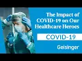 Geisinger RNs In Their Own Words The Impact of COVID-19 on Our Healthcare Heroes