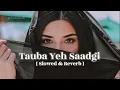 Download Lagu Tauba Yeh Sadgi Chehre Pe Tazgi - Slowed \u0026 Reverb | Udit Narayan | Us Chand Ka Mukabla Song Lofi
