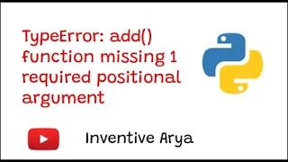 TypeError add function missing 1 required positional argument b Python Error 2