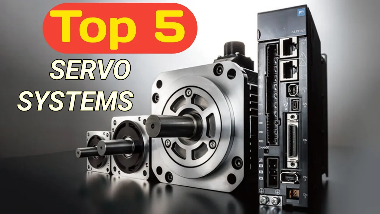 Top 5 Servo Systems in the World.