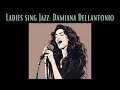 Download Lagu Ladies Sing Jazz: Damiana Dellantonio [Smooth Jazz, Female Vocal Jazz]