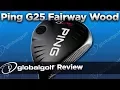 Ping G25 Fairway Wood - GlobalGolf Review