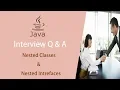 Java Nested Classes and Interfaces Interview Questions and Answers Learn with Safi
