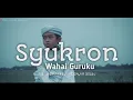 Download Lagu Syukron wahai guruku Gelapnya jiwa ini tanpa sentuhan guru mencari ridho illahi