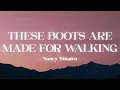 Nancy Sinatra - These Boots Are Made for Walking (Lyrics)