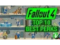 FALLOUT 4 Top 10 BEST PERKS in Fallout 4 Most Useful for ALL Character Builds