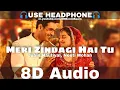 Lagu Meri Zindagi Hai Tu (8D Audio) Jubin Nautiyal,Neeti M|Satyameva Jayate 2,John A,Divya|HQ 3D Surround