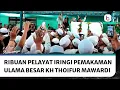 Download Lagu Ribuan Pelayat Iringi Pemakaman Ulama Besar Kharismatik KH Thoifur Mawardi