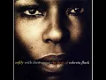 Roberta Flack - Killing Me Softly