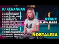 Lagu DJ REMIX NOSTALGIA SLOW TERBARU 2025 || DJ SATUKANLAH HATI KAMI | DJ KUCARI JALAN TERBAIK