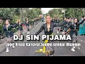 Download Lagu DJ SIN PIJAMA ‼️ Joget kreasi karnaval sumber kembar Binangun 2025