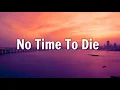 Lagu No Time to Die - Billie eillies ( Lyrics) 🎵
