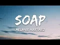 Download Lagu Melanie Martinez - Soap (Lyrics)