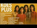 Kumpulan Lagu Koes Plus yang Tak Lekang Waktu | Dijamin Auto Flashback#KoesPlus #LaguJadul#LaguLawas