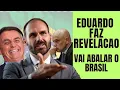 Download Lagu EDUARDO FAZ REVELAÇÃO QUE VAI ABALAR O BRASIL
