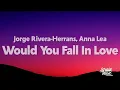 Jorge Rivera-Herrans, Anna Lea - Would You Fall In Love With Me Again (Lyrics)
