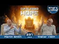 Our Blessed Hope - Ready Or Not, Jesus Is Coming Soon - Walter Veith \u0026 Martin Smith WUP 237