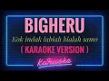 Download Lagu Bigheru - Kok indak labiah bialah samo ( KARAOKE VERSION )