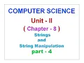 12 Computer science Unit 2 Chapter 8 Strings and String Manipulation Part 4