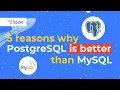 5 Reasons Why PostgreSQL is Better than MySQL