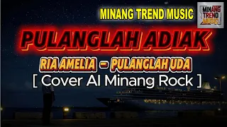 pulanglah adiak cover ai minang rock 