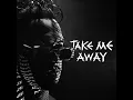 Take Me Away - ACRAZE