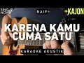Download Lagu Karena Kamu Cuma Satu - Naif (Karaoke Akustik + Kajon)