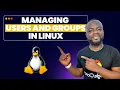 Linux Tutorials Part 6 Managing Linux Users and groups
